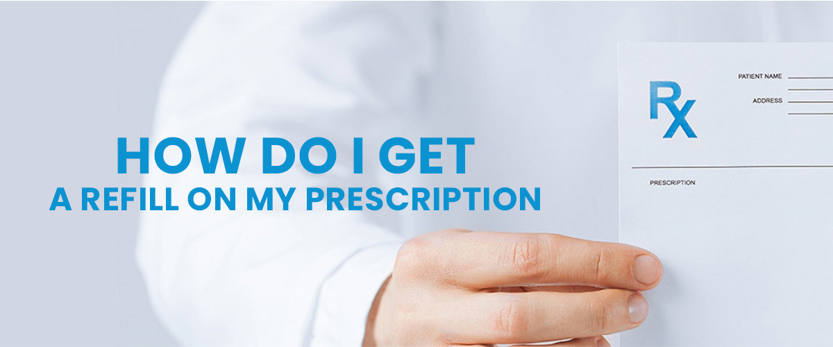 How Do I Get A Refill On My Prescription?