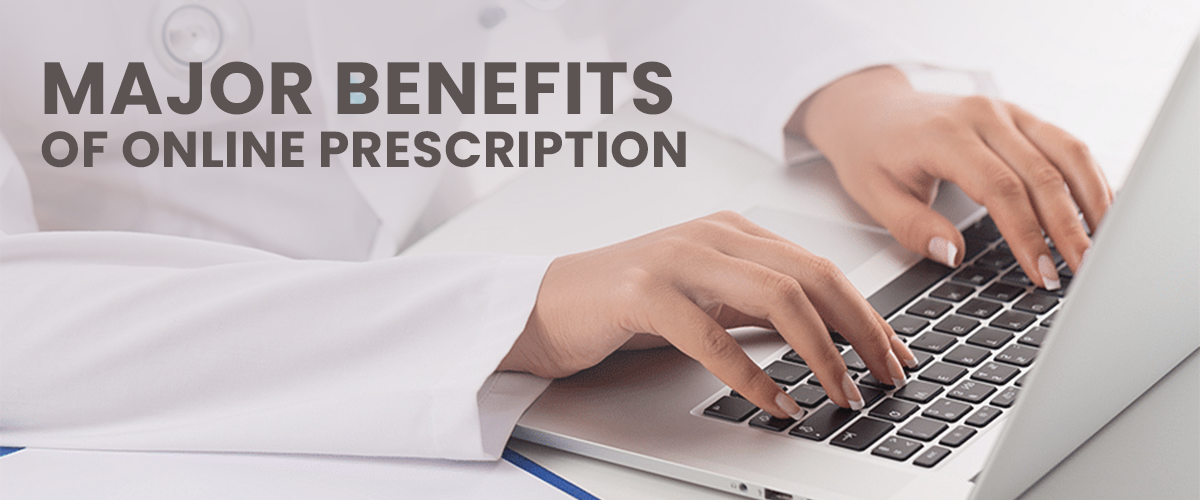 Major benefits of Online Prescription: