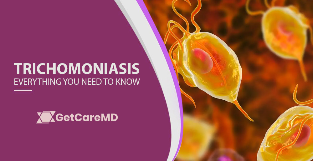 Trichomoniasis - Everything You Need To Know