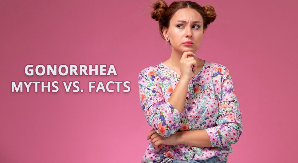 Gonorrhea Myths vs. Facts
