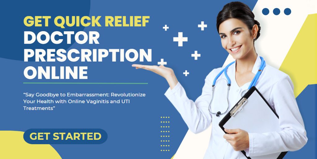 Get Quick Relief - Doctor Prescription Online for Vaginitis Consultation and Treatment