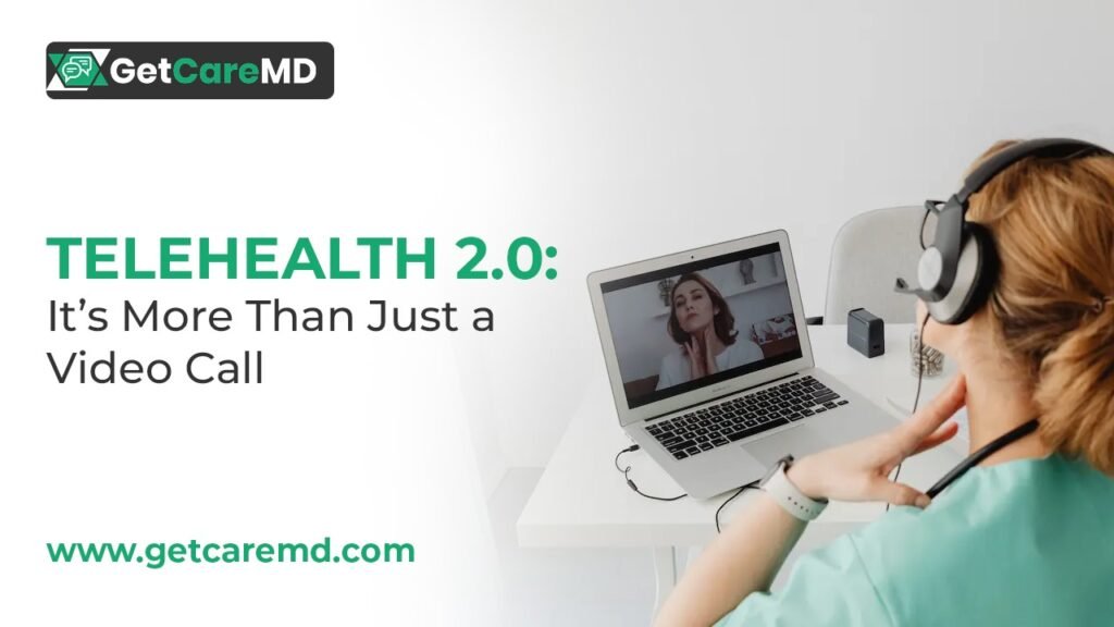 Telehealth 2.0: It’s More Than Just a Video Call