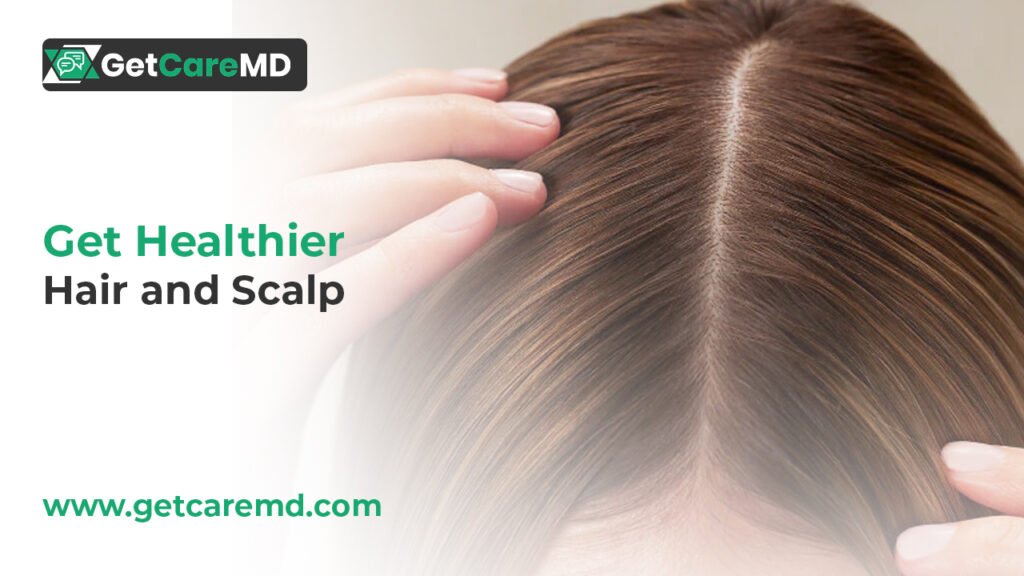 Get Healthier Hair and Scalp
