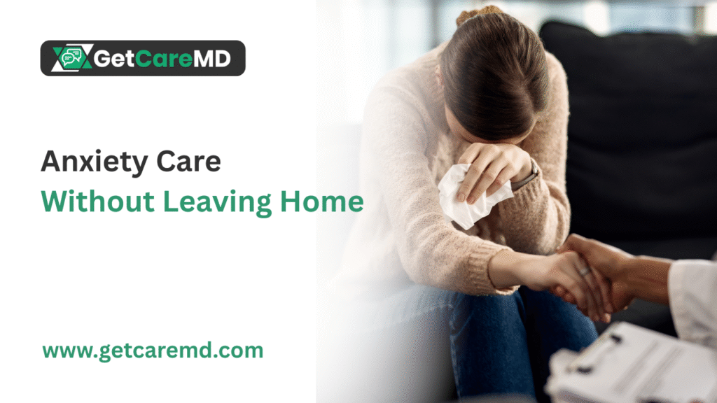 Anxiety Care Without Leaving Home